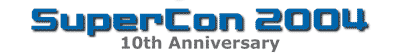 SuperCon 2004 10th Anniversary